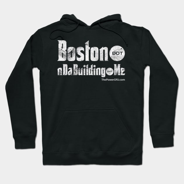 Boston dot nDaBuilding dot Me Hoodie by ThePowerOfU